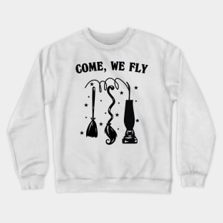 Come We Fly Hocus Pocus Crewneck Sweatshirt